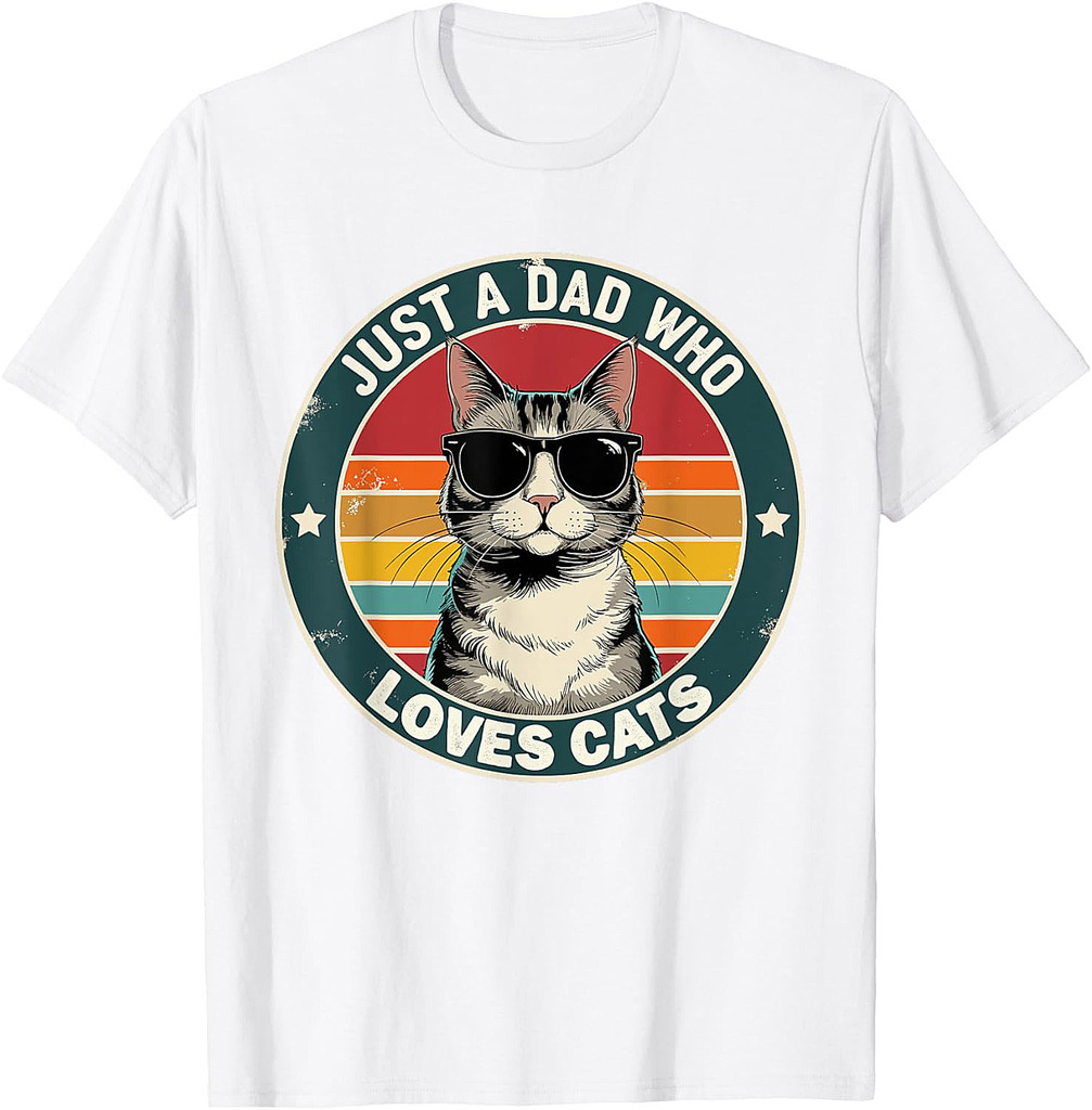 Just A Dad Who Loves Cats Funny Father's Day Cat Dad T-Shirt