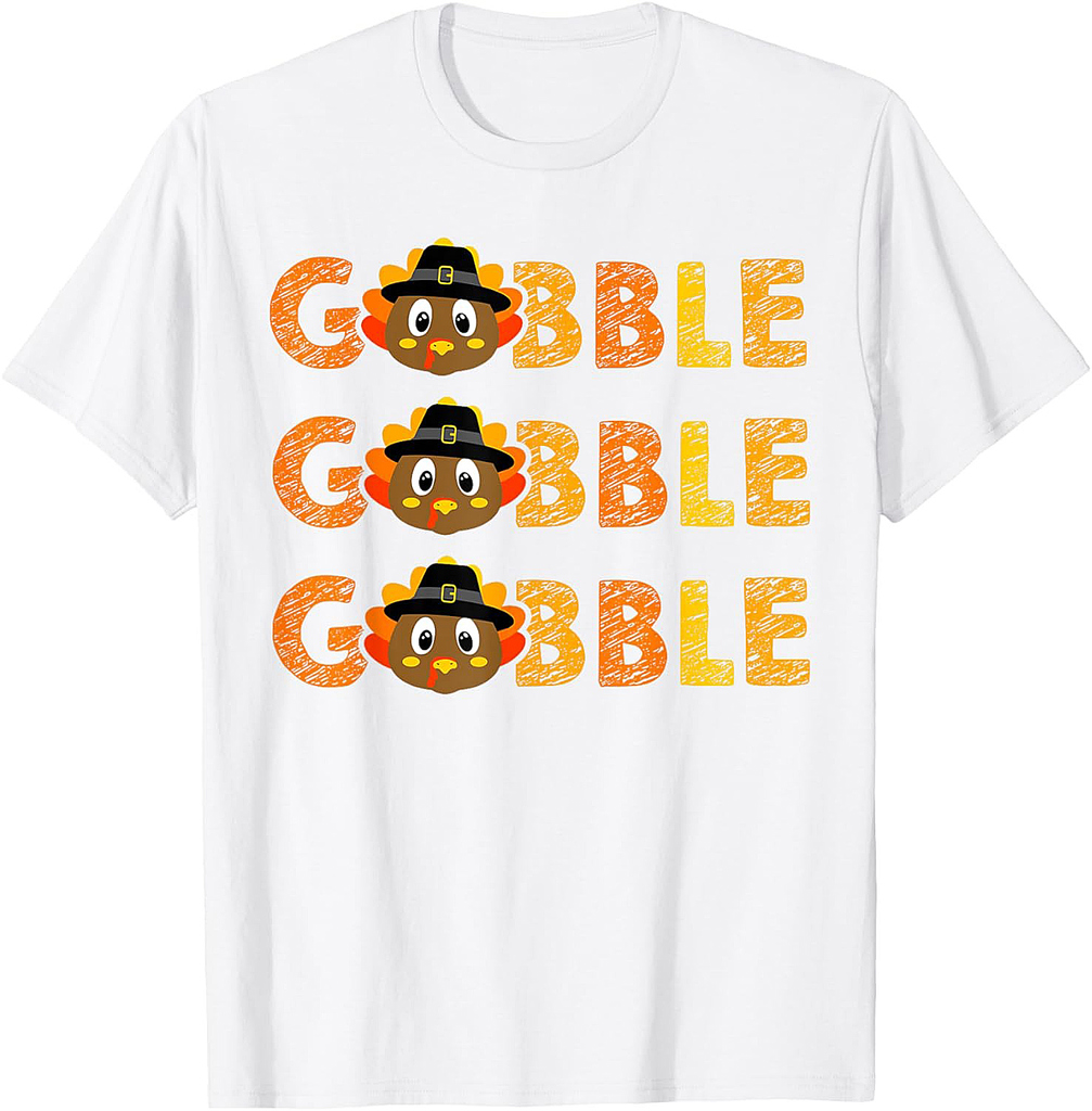 Gobble Turkey Day Happy Thanksgiving Women Toddler Girl Boy T-Shirt
