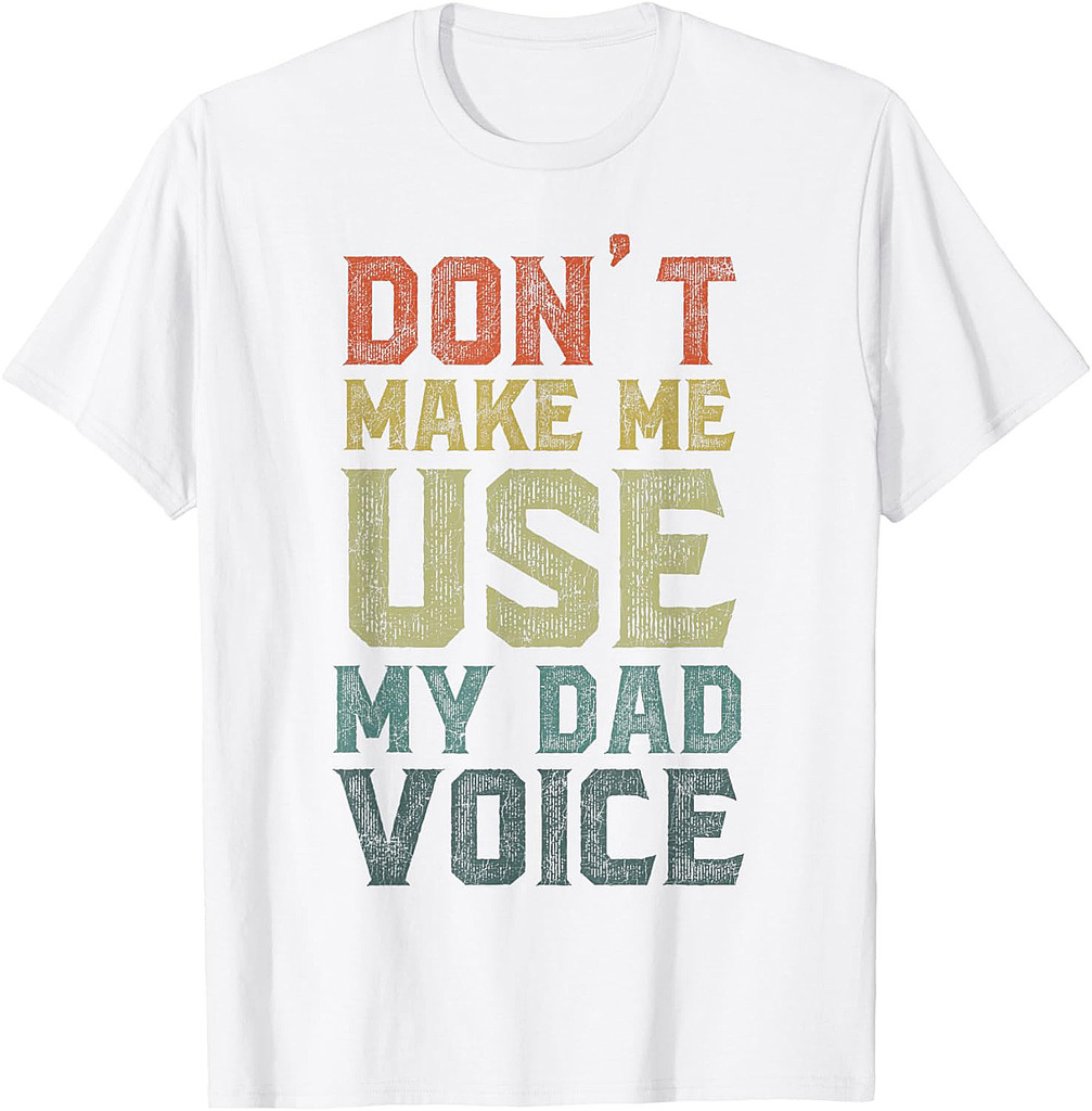 Funny Fathers Day Dad Jokes, Don't Make Me Use My Dad Voice T-Shirt
