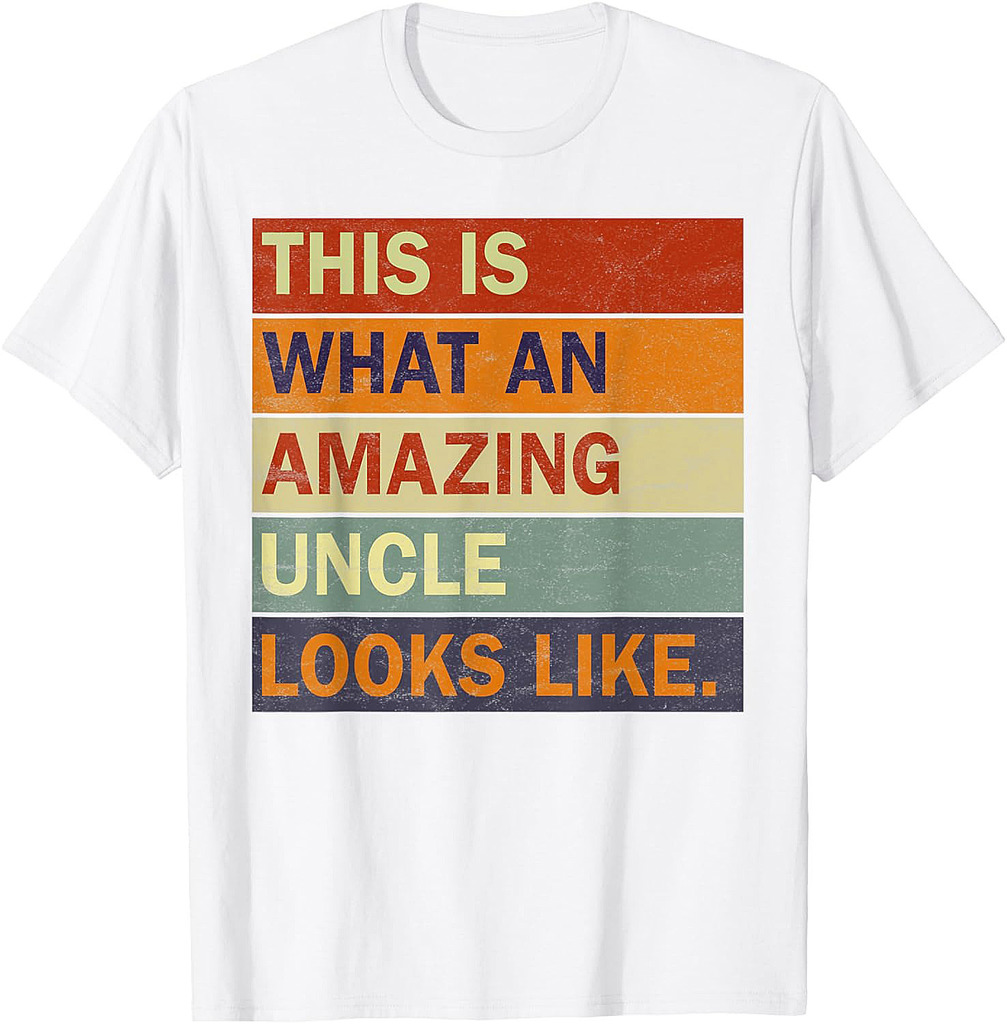 This Is What An Amazing Uncle Looks Like Father's Day T-Shirt