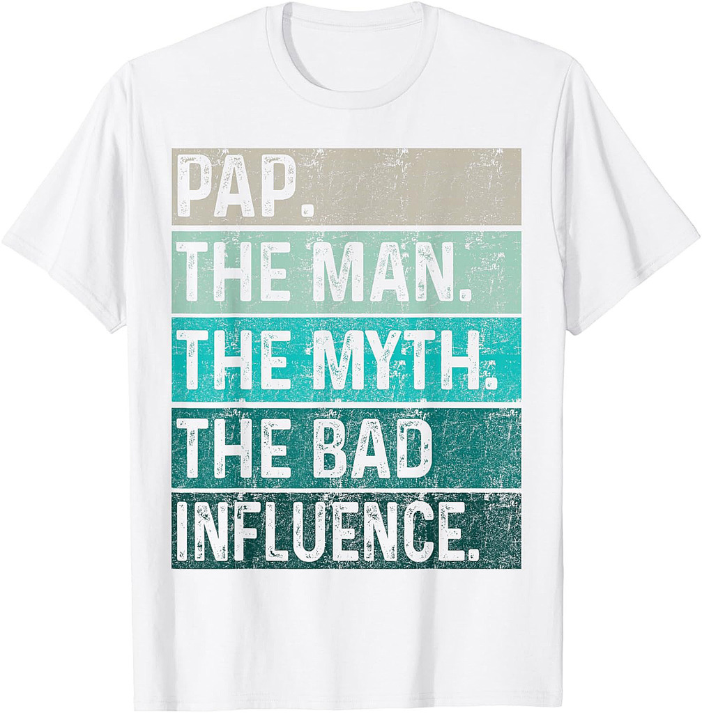 Father's Day Pap Gift The Man The Myth The Bad Influence T-Shirt