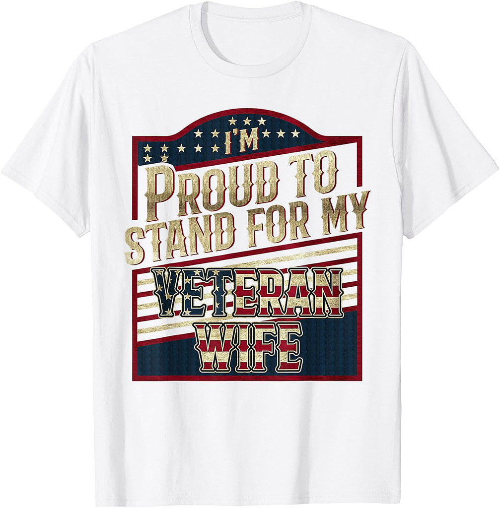 I'm Proud To Stand For My Veteran WIFE Patriotic USA Flag T-Shirt