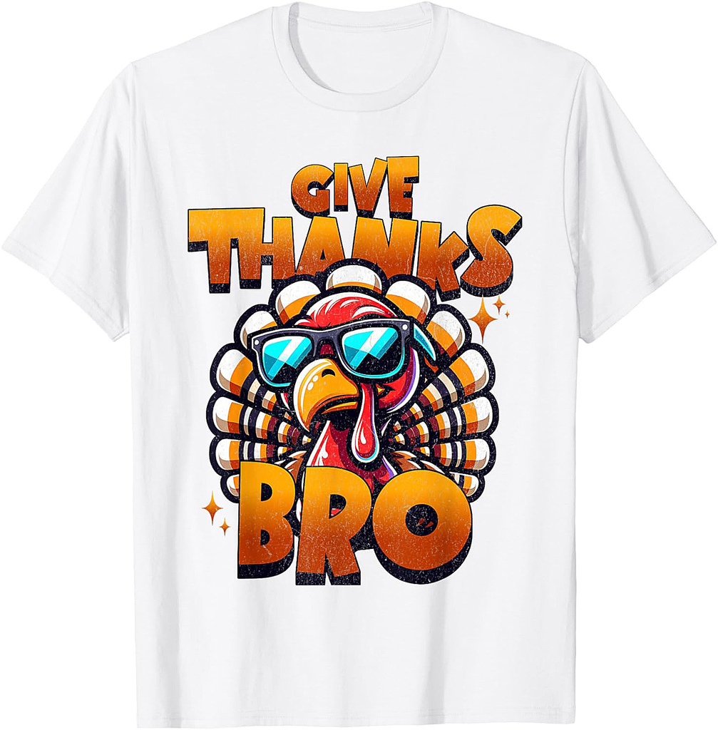 Funny Thanksgiving Turkey Thankful Give Thanks Bro T-Shirt