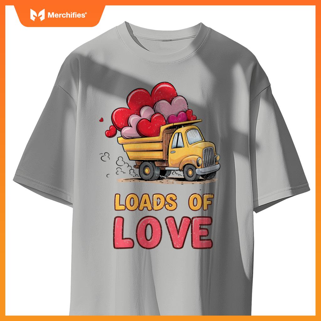 Loads Of Love Valentine 2025 Truck Valentine's Excavator T-Shirt