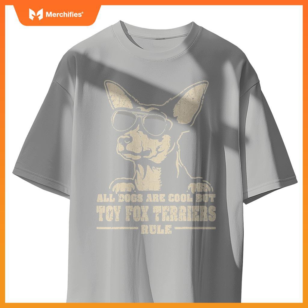All Dogs Are Cool But Toy Fox Terriers Rule Retro Funny T-Shirt