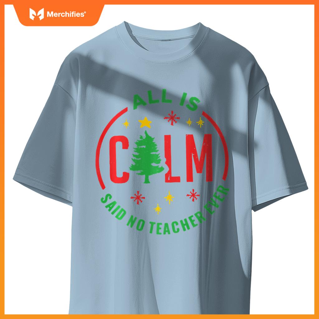 All is Calm Said No Teacher Ever Funny Christmas Teacher