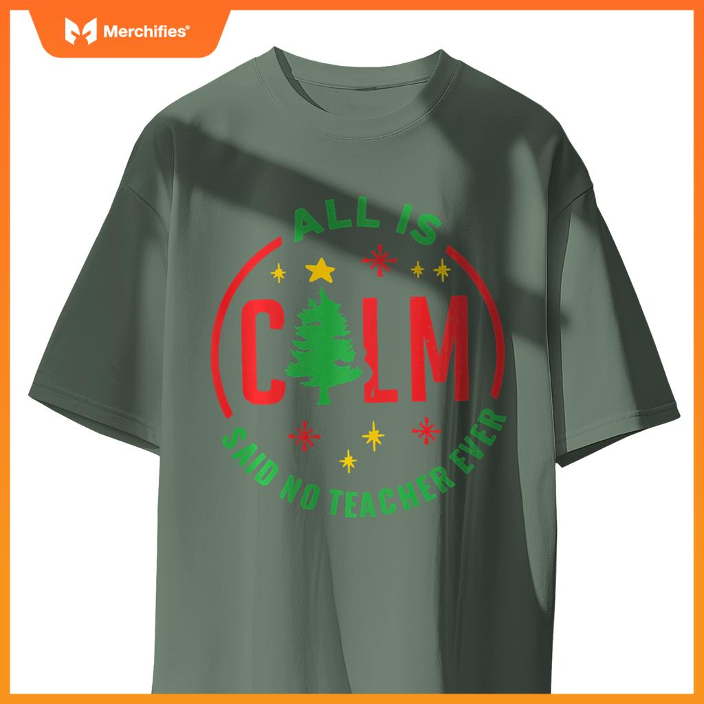 All is Calm Said No Teacher Ever Funny Christmas Teacher