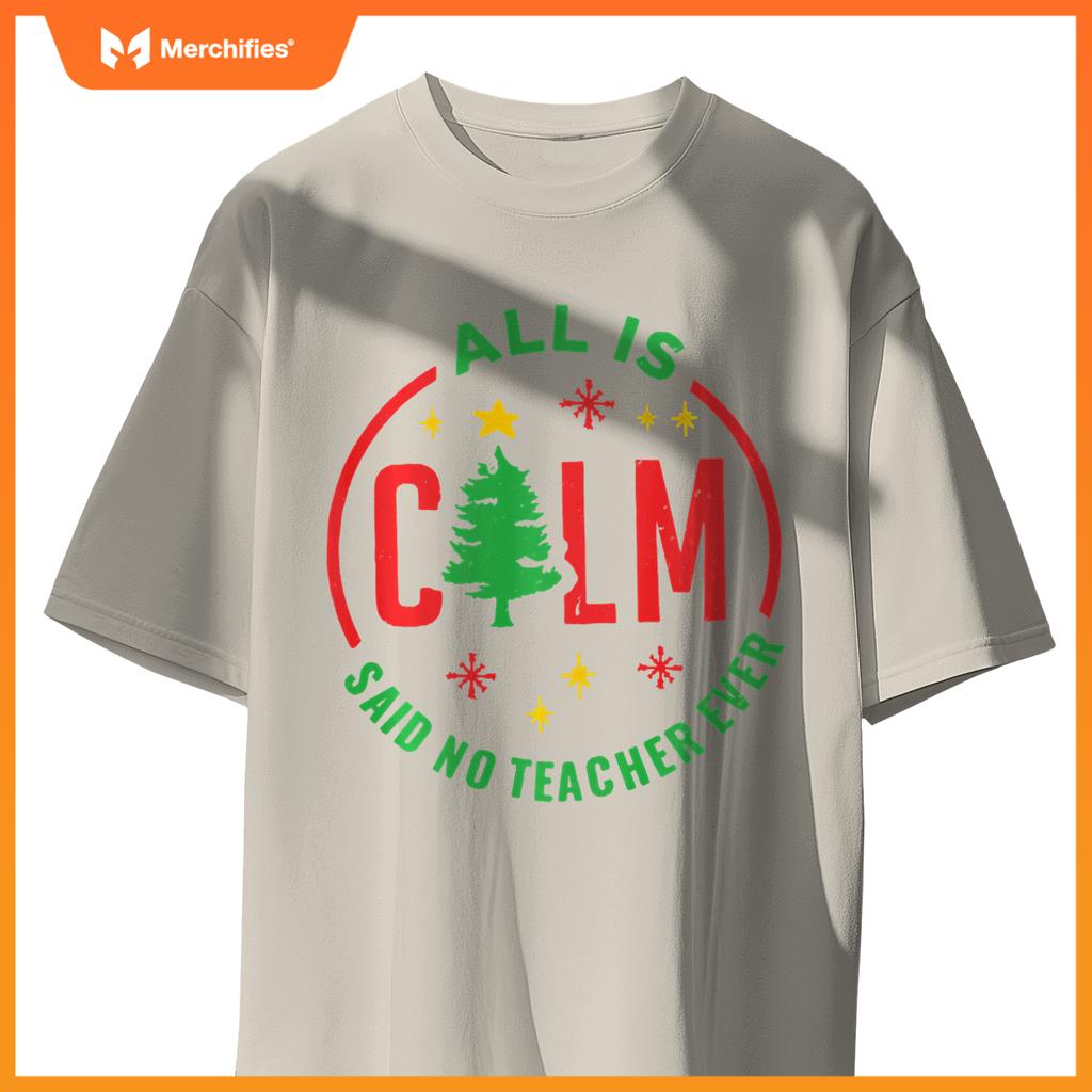All is Calm Said No Teacher Ever Funny Christmas Teacher