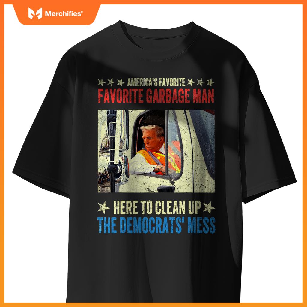 America's Favorite Garbage Man Trump rides in garbage truck T-Shirt