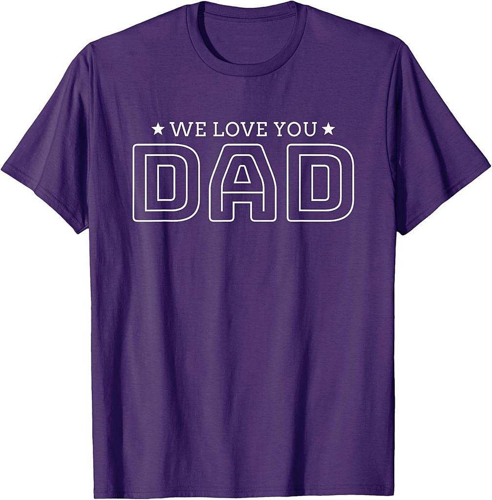 Fathers Day Gift For best Dad | We Love You Dad Father's Day T-Shirt