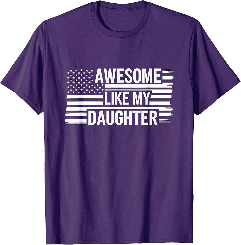 Awesome Like My Daughter USA Flag Funny Fathers Day Dad T-Shirt