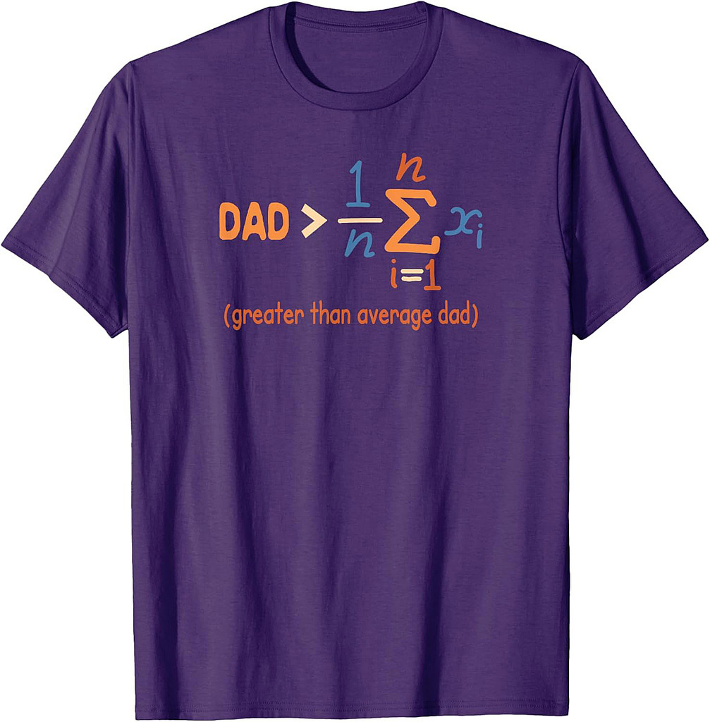 Daddy Dad Math Father’s Day Dad Greater Than Average Dad T-Shirt