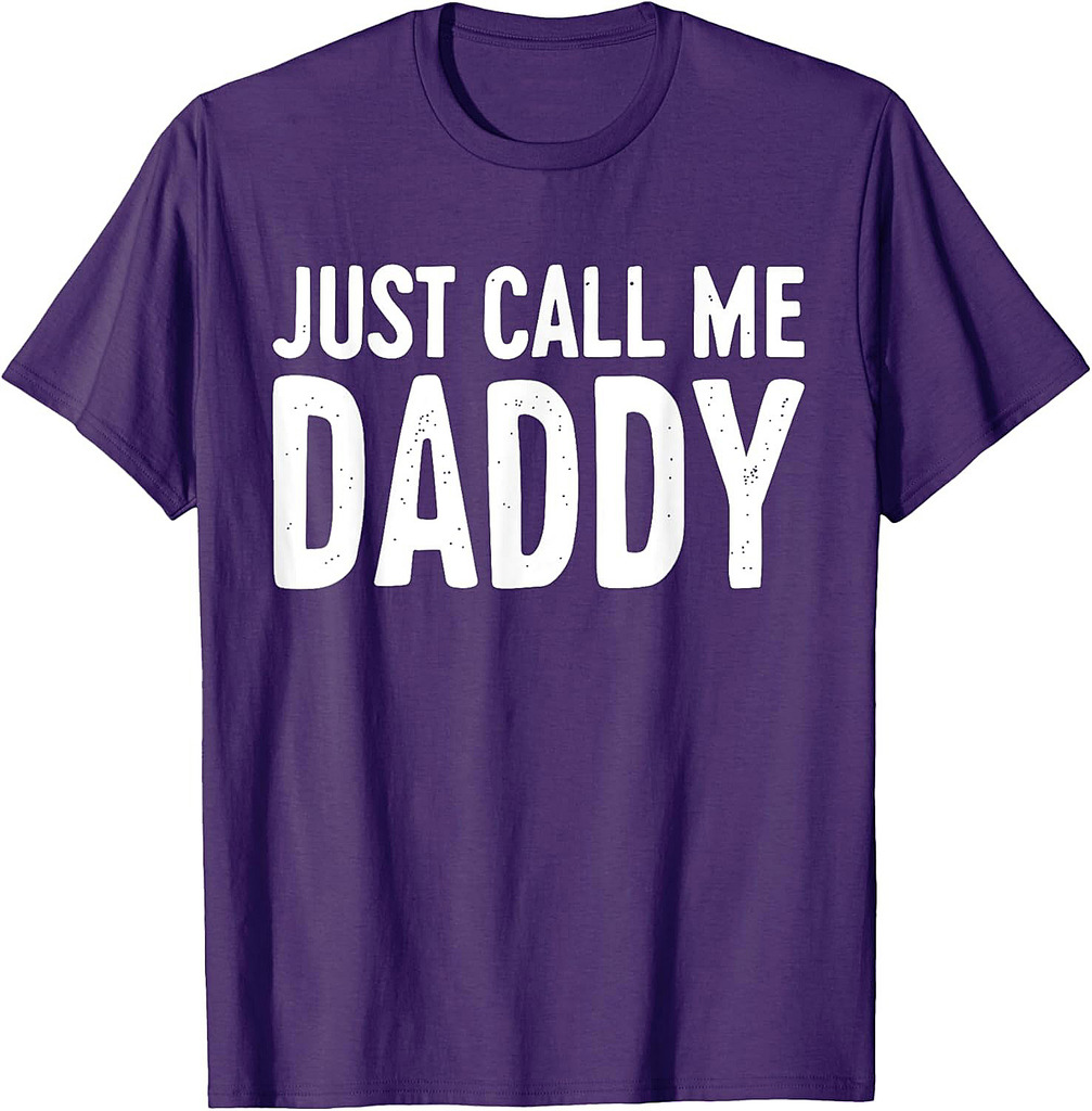 Just Call Me Daddy Shirt Dad Men Fathers Day T-Shirt