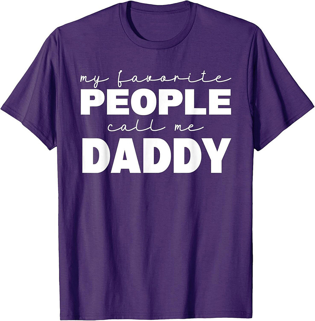 Mens Father's Day My Favorite People Call Me Daddy T-Shirt