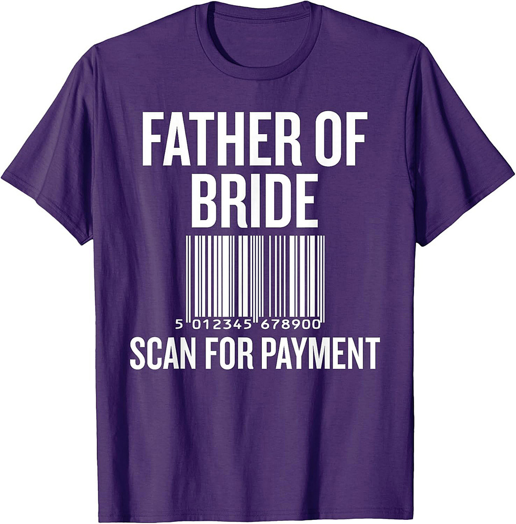 Father of Bride Scan for Payment Funny Wedding Preparation T-Shirt
