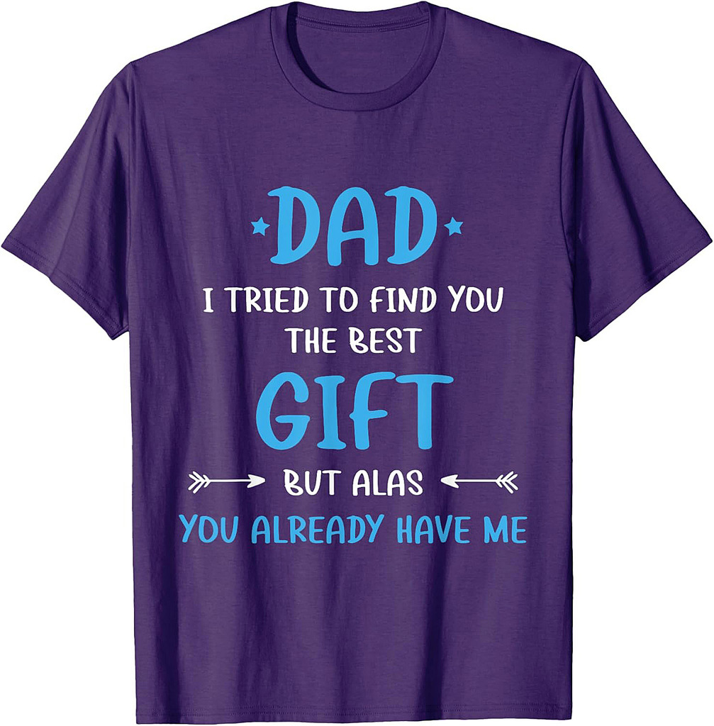 Dad I Tried To Find You, Funny Saying Fathers Day T-Shirt