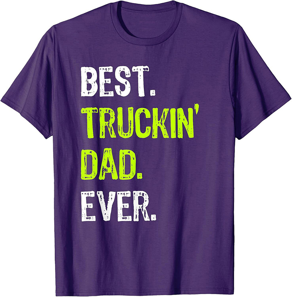Best TRUCKIN' DAD Ever Truck Driver Daddy T-Shirt