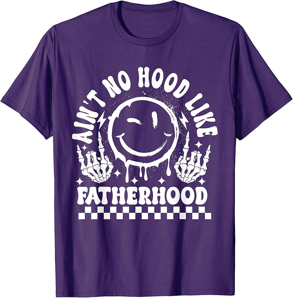 Ain't No Hood Like Fatherhood Funny Father’s day Dad T-Shirt