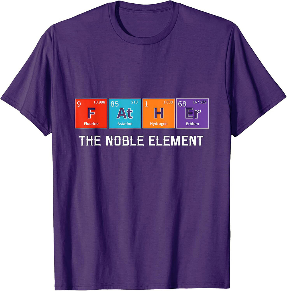 Father The Noble Element Periodic Table Funny Science Dad T-Shirt
