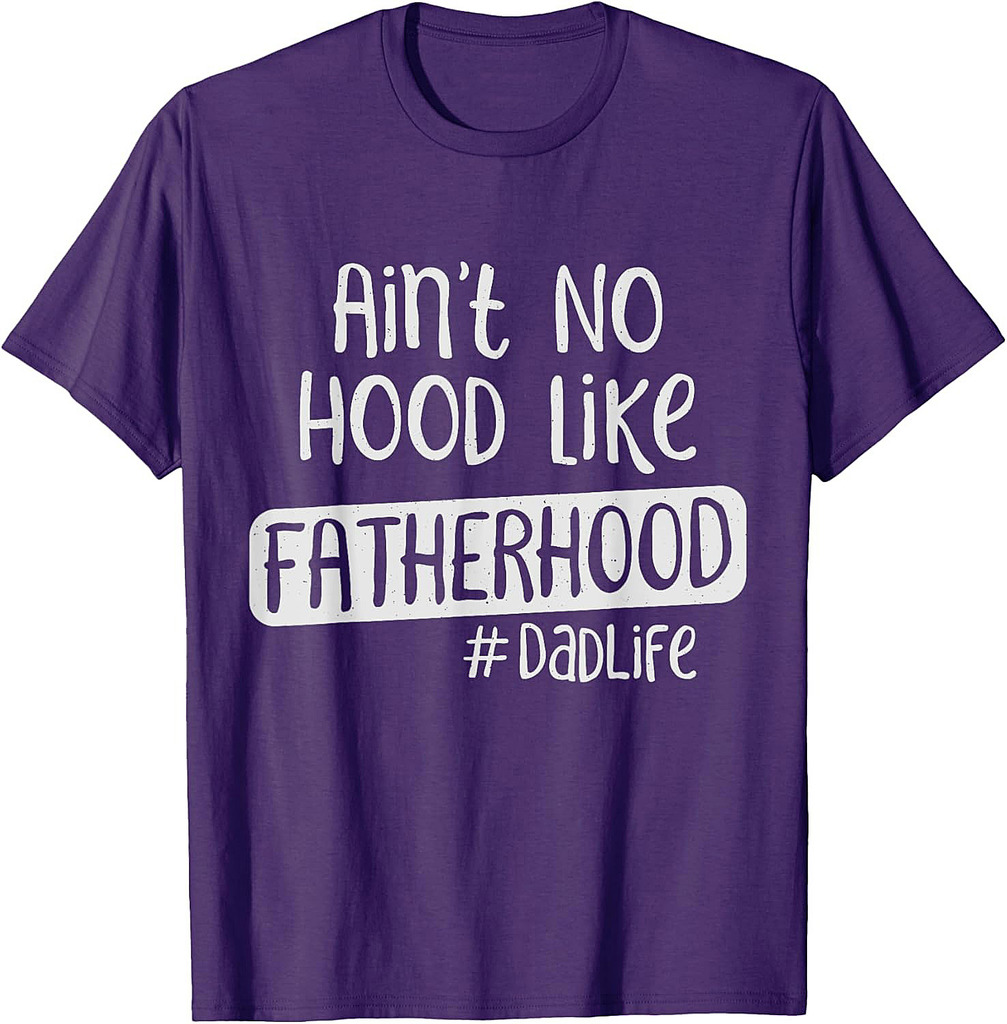 Fathers Day Ain't No Hood Like Fatherhood T-Shirt