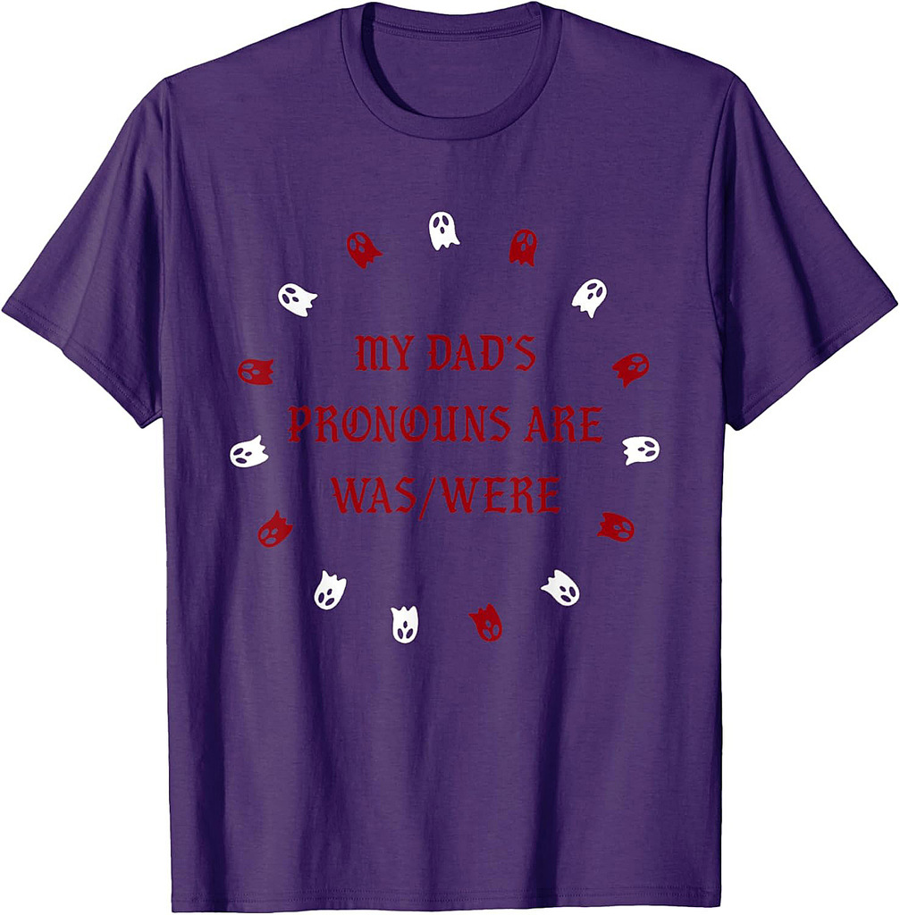 My Dad’s Pronouns Are Was/Were Funny Father's Day T-Shirt