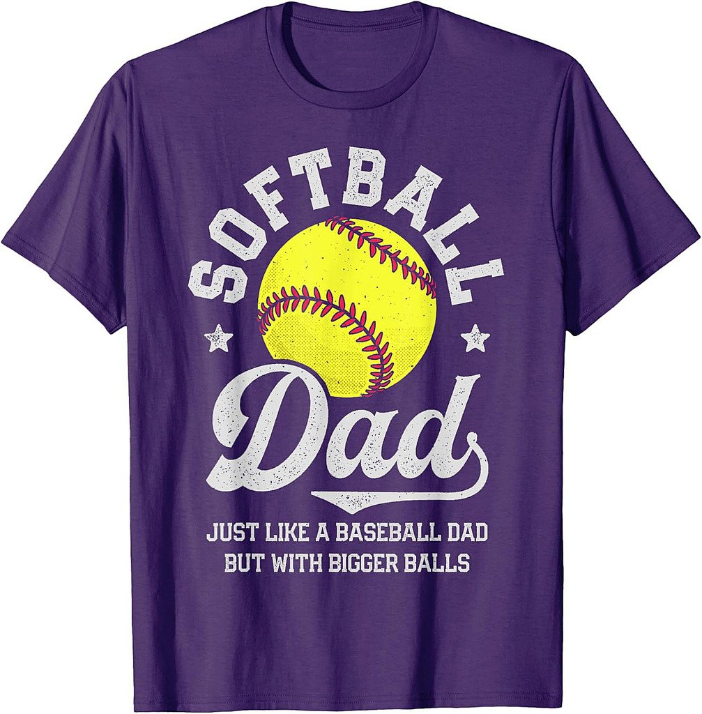 Softball Dad Like Baseball But With Bigger Balls Fathers Day T-Shirt