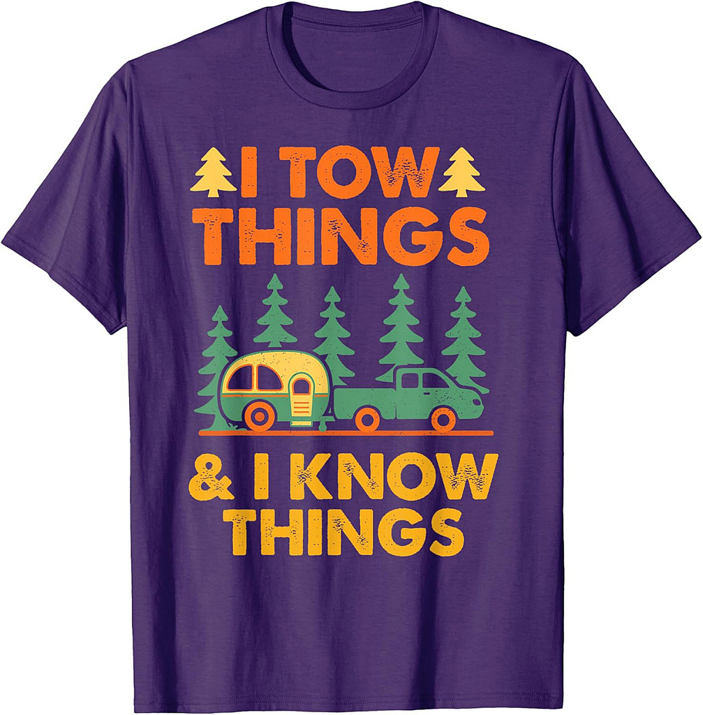 I Tow Things and I know Things Fathers Day T-Shirt