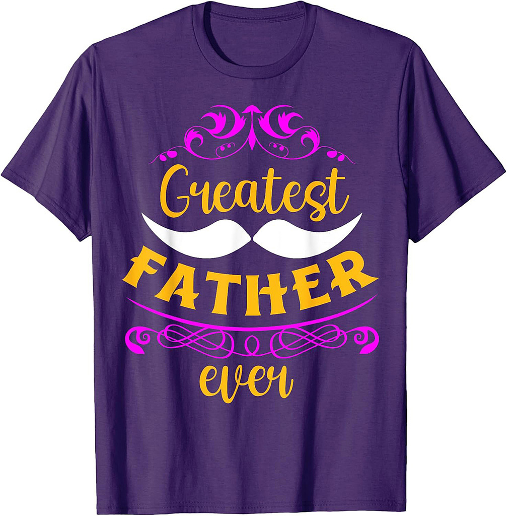 Greatest Father Ever Father's Day T-Shirt