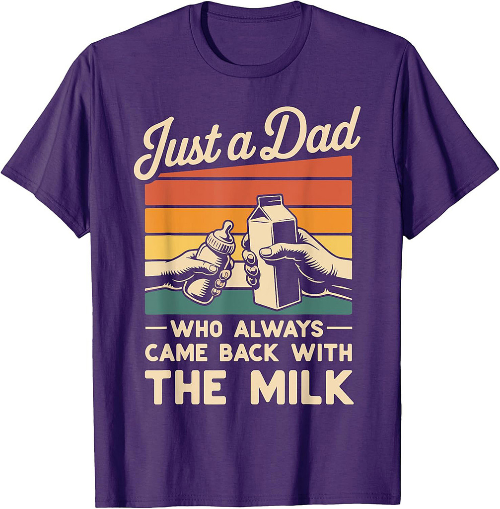 Just a Dad Who Always Came Back With The Milk Fathers Day T-Shirt