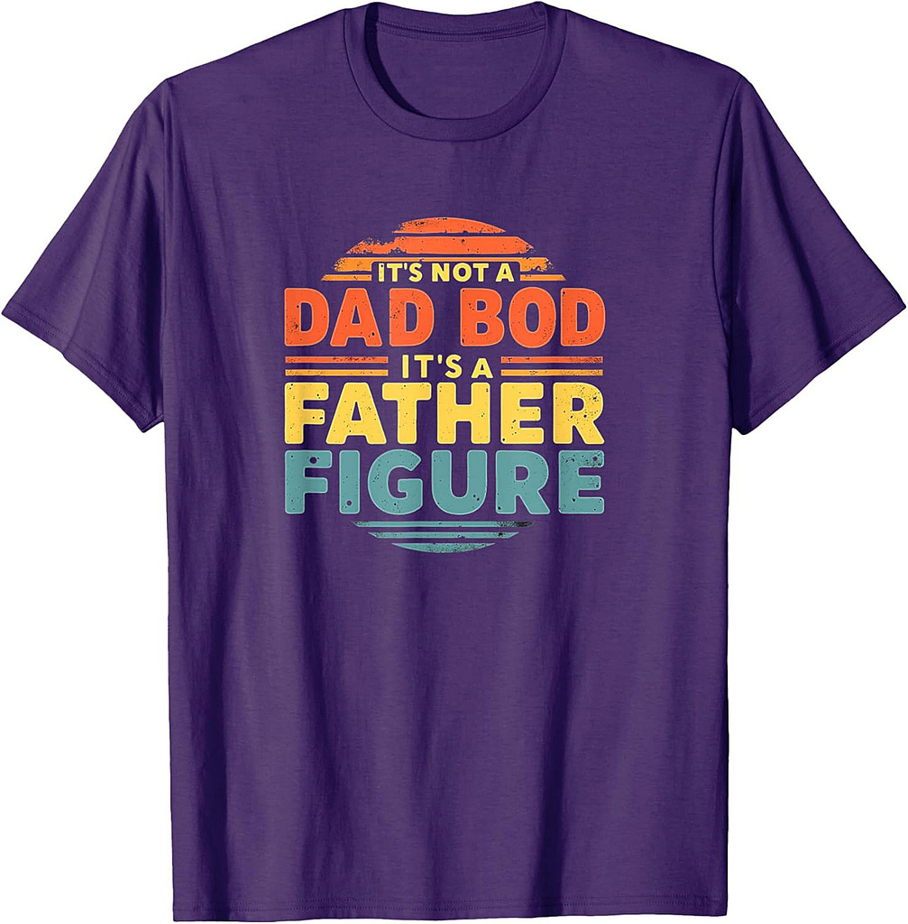 It's Not A Dad Bod It's A Father Figure Fathers Day T-Shirt