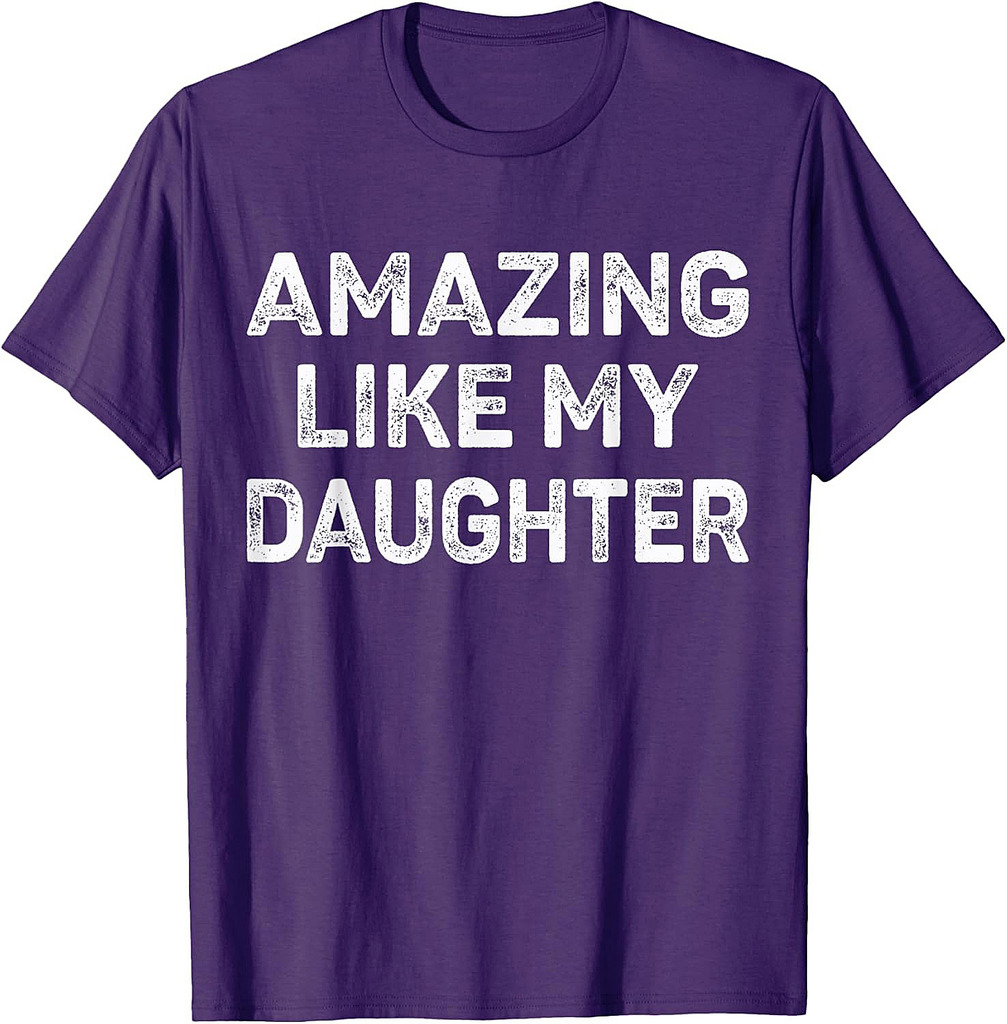 Amazing Like My Daughter Present Men Funny Fathers Day Dad T-Shirt