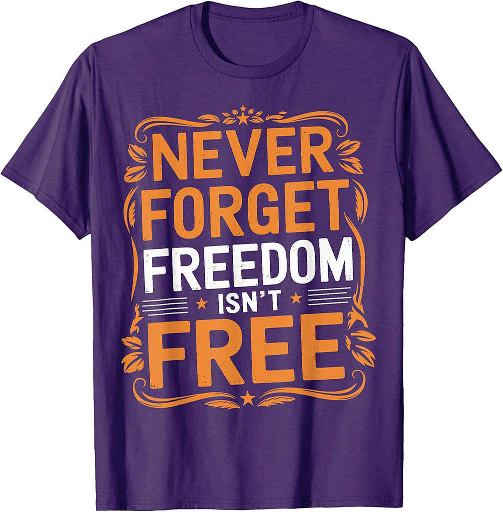 Never Forget Freedom Isn't Free Veteran Memorial Day Graphic T-Shirt