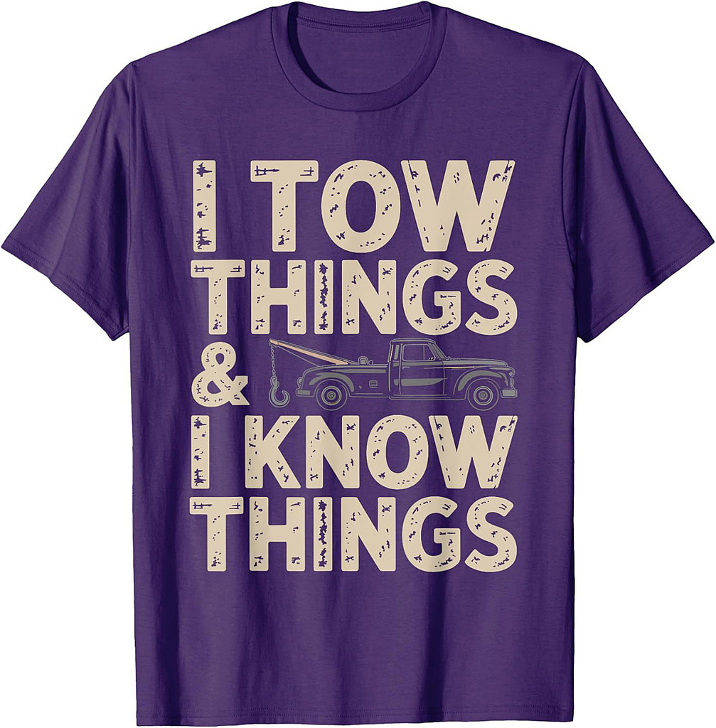 I Tow Things and I know Things Fathers Day T-Shirt