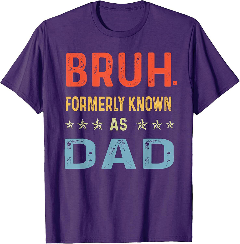 Fathers Day Dad Funny Bruh Formerly Known As Dad Papa T-Shirt