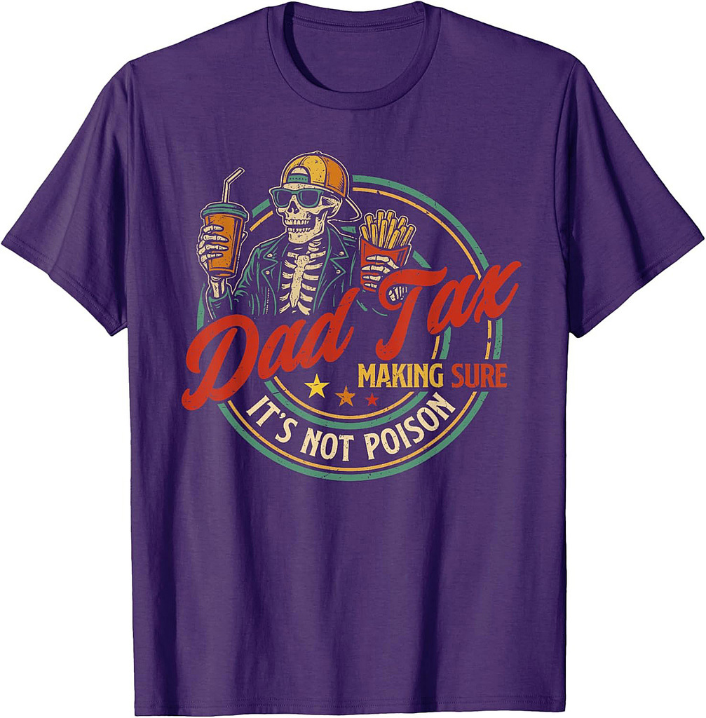 Dad Tax Making Sure It's Not Poison Funny Fathers Day Men T-Shirt
