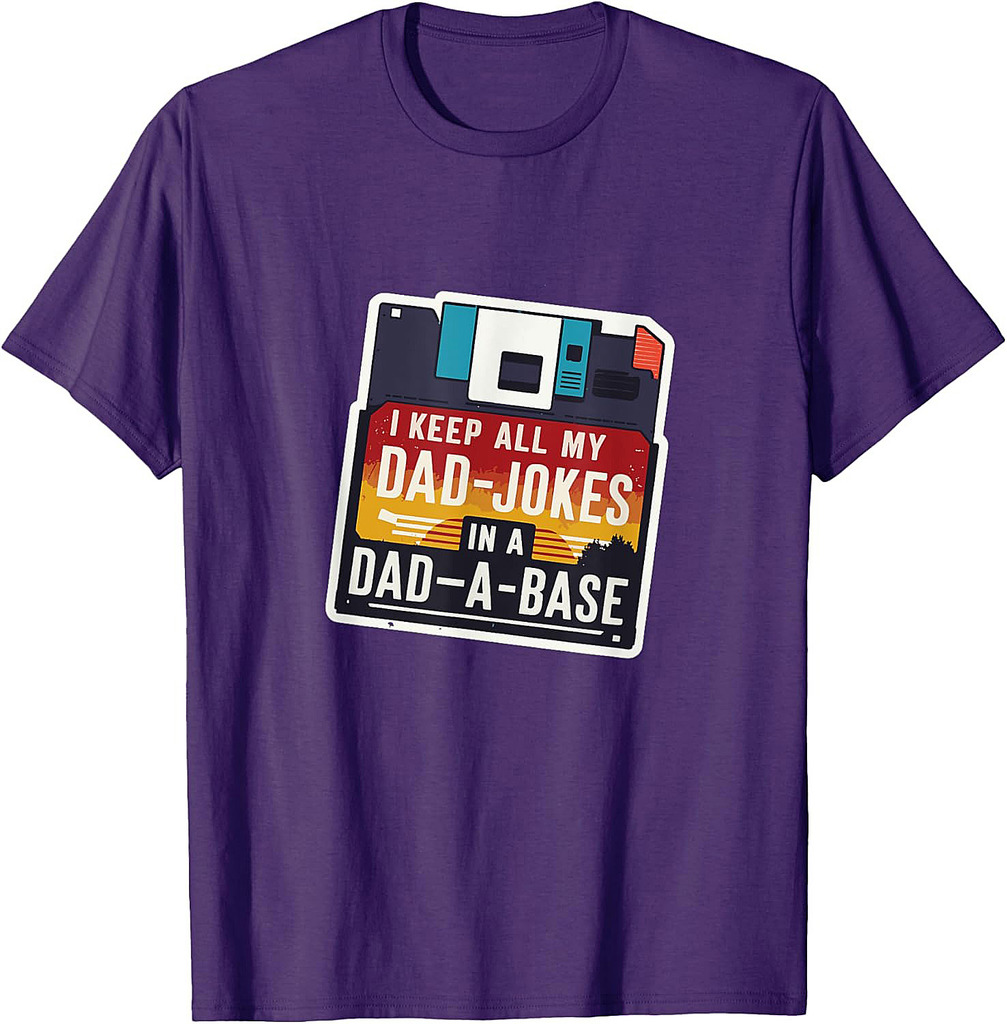 I Keep All My Dad Jokes in a Dad-A-Base funny Father's day T-Shirt