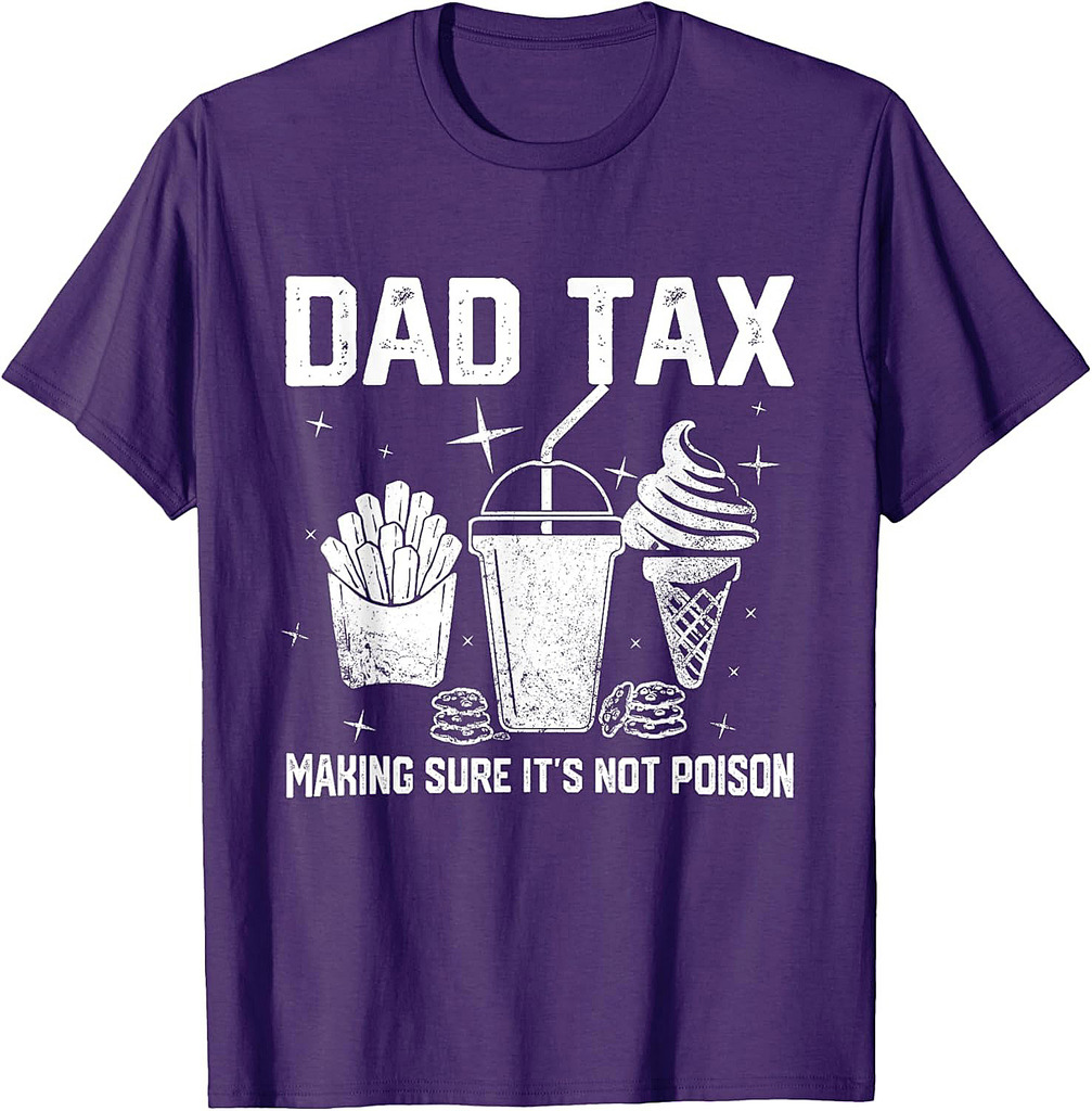 Dad Tax Make Sure It's Not Poison Gifts Tees For Father Day T-Shirt