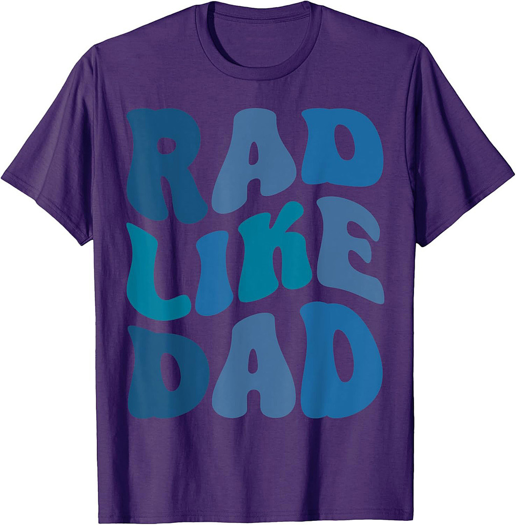 Rad Like Dad Funny Father's Day Boys Girls Kids Toddlers T-Shirt