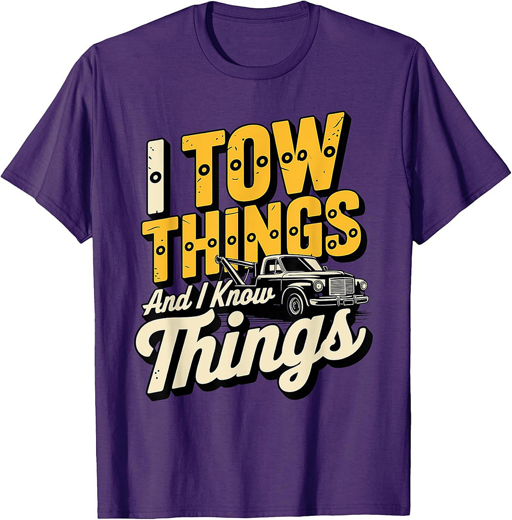 I Tow Things and I know Things Fathers Day T-Shirt