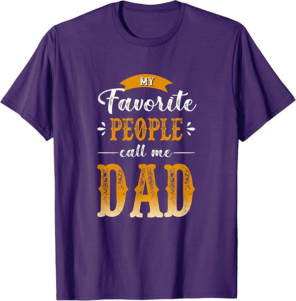 My Favorite People Call Me Dad, Father's Day T-Shirt