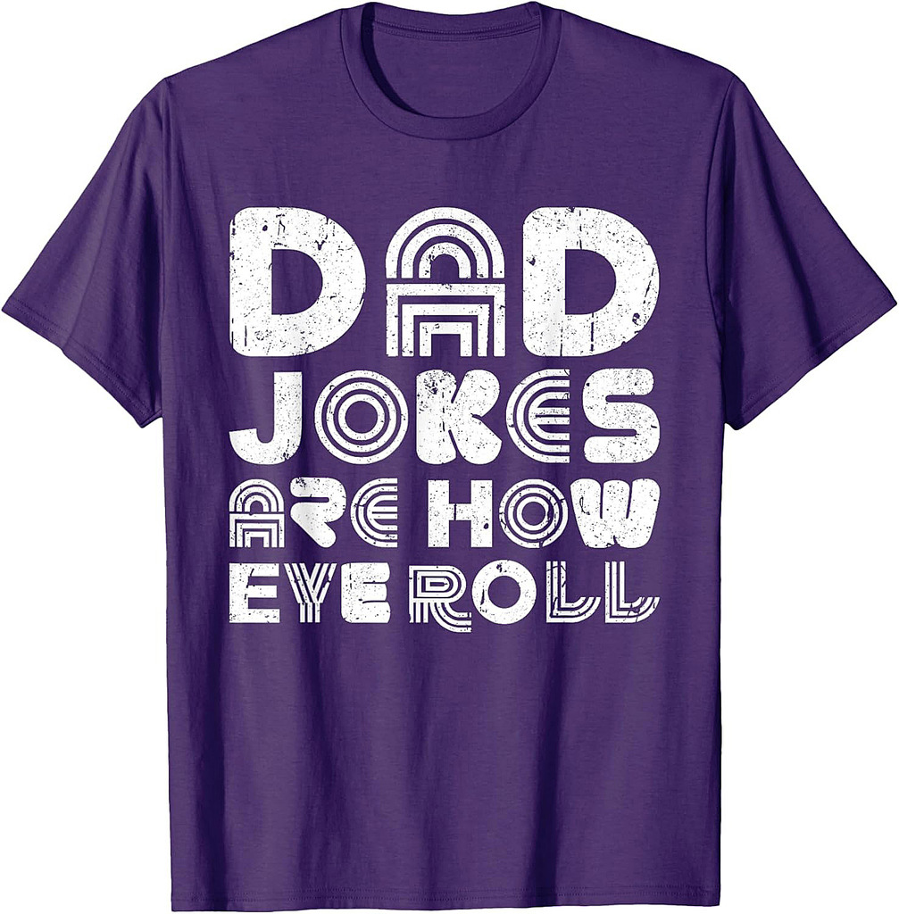 Dad Jokes Are How Eye Roll Shirt Funny Men Fathers Day T-Shirt