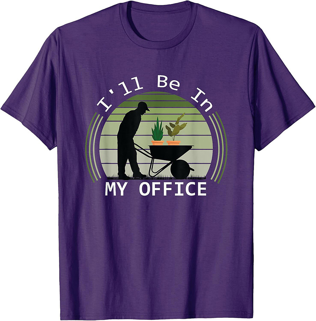 I'll Be In My Office Garden Funny Father's Day Gardening T-Shirt