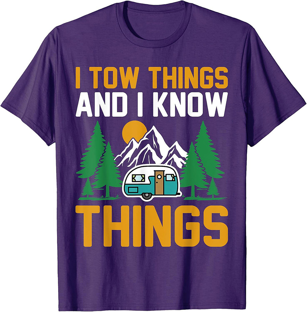 I Tow Things and I know Things Fathers Day Hiking Funny T-Shirt