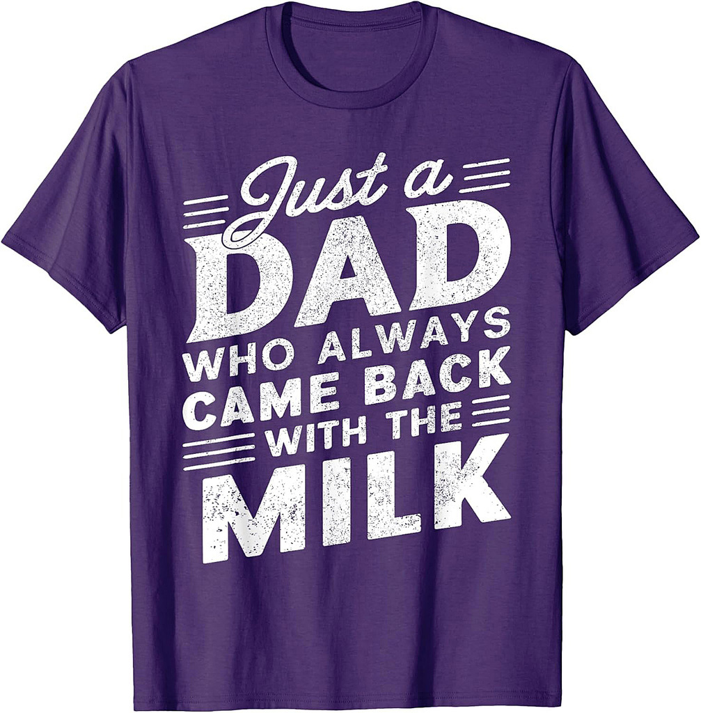 Just A Dad Who Always Came Back | Funny Father's Day for Dad T-Shirt