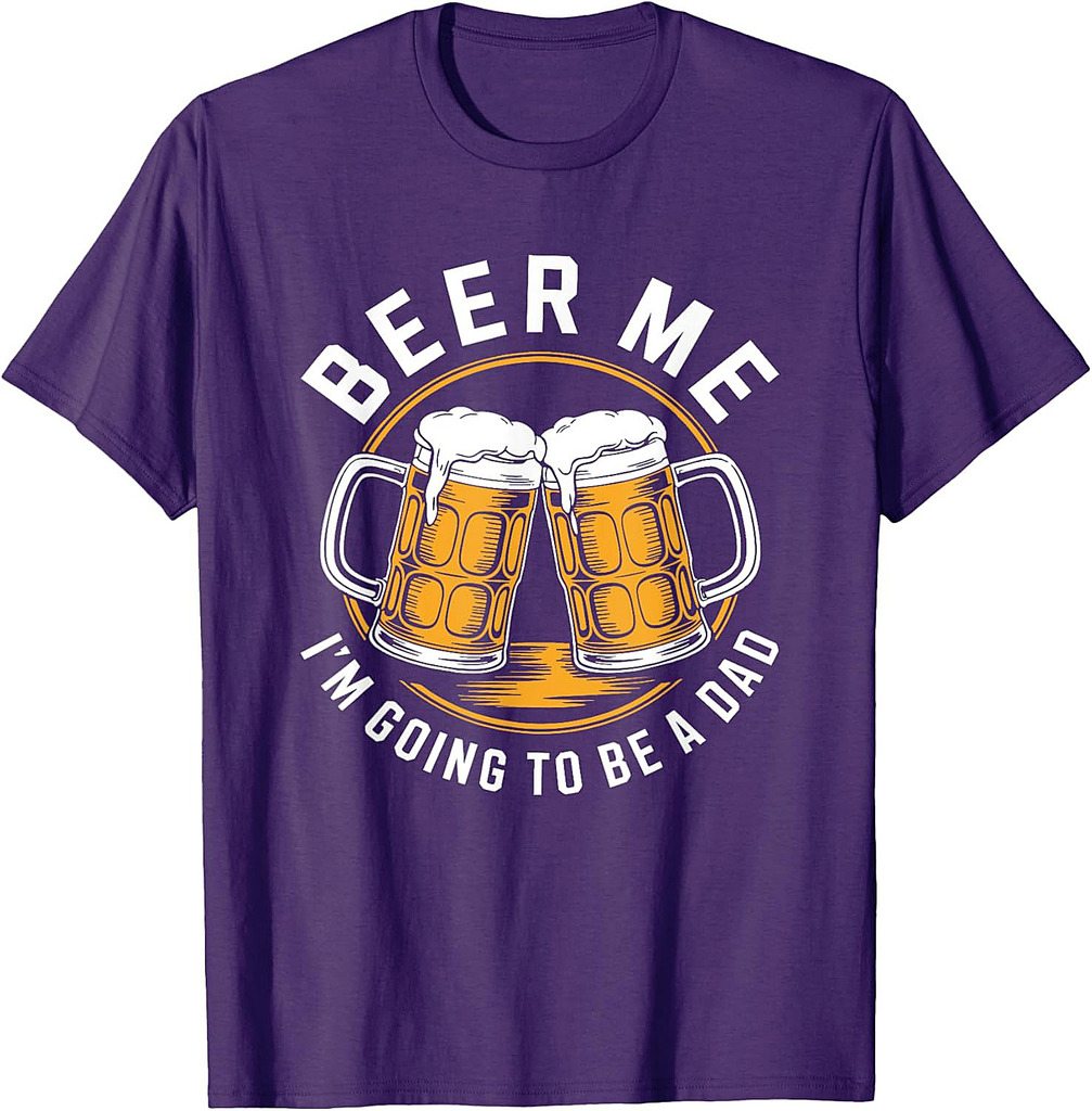 Beer Me I'm Going To Be A Dad Shirt Men Drinking Fathers Day T-Shirt