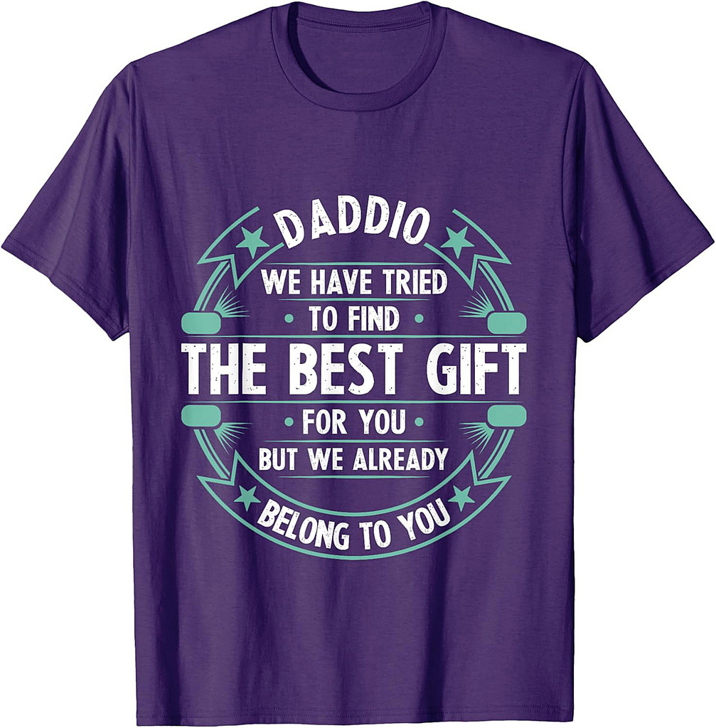 Funny Fathers Day Shirt For Men Daddio We Have Tried To Find T-Shirt
