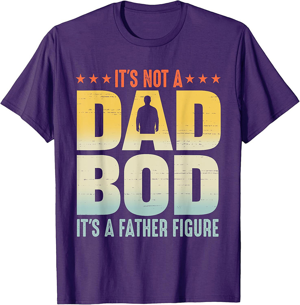 It's Not A Dad Bod It's a Father Figure Funny Father's Day T-Shirt
