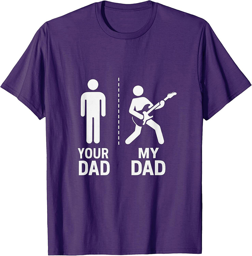 Your Dad My Dad Guitarist Artist Bass Guitar Dad Fathers Day T-Shirt