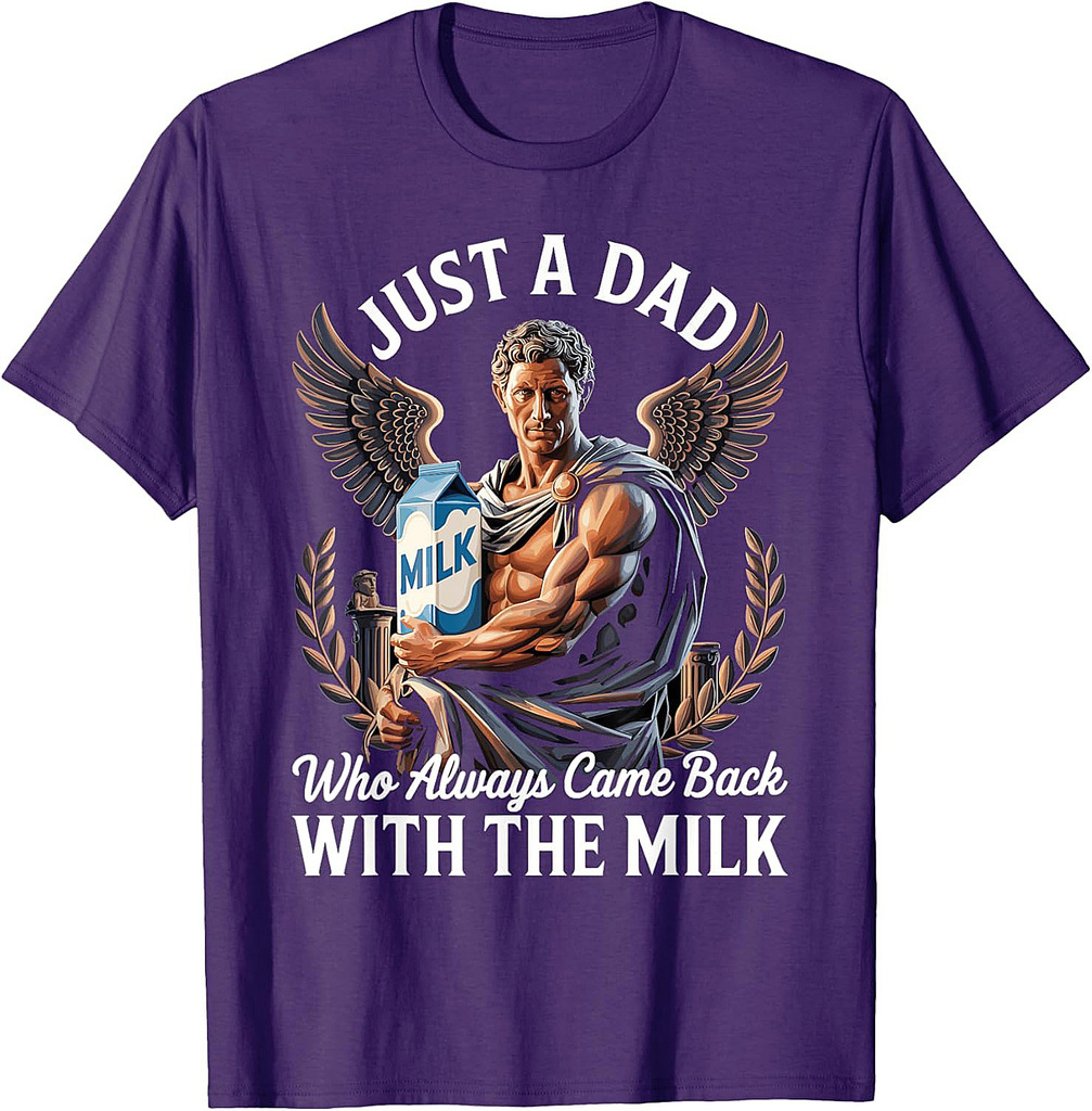 Just A Dad Who Always Came Back With The Milk Father's Day T-Shirt