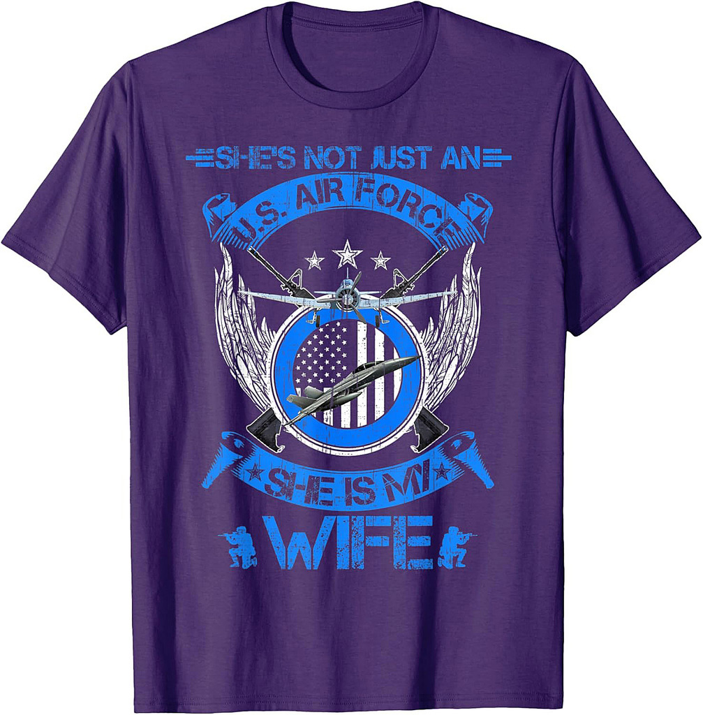 She's Not Just An US Air Force Veteran, She Is My Wife T-Shirt
